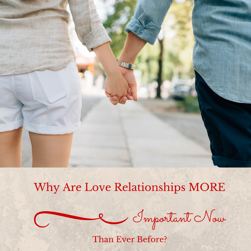 Why Are Love Relationships More Important Now Than Ever Before? by Haydee Montemayor from Love and Treasure Blog you can find at www.loveantreasure.com