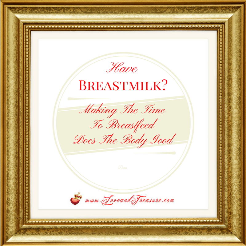 Have Breastmilk? Making The Time To Breastfeed Does The Body Good by Haydee Montemayor from Love and Treasure blog that you can find at www.loveandtreasure.com